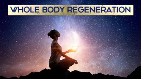 Whole Body Regeneration Heal The Mind Body And Spirit Full Body