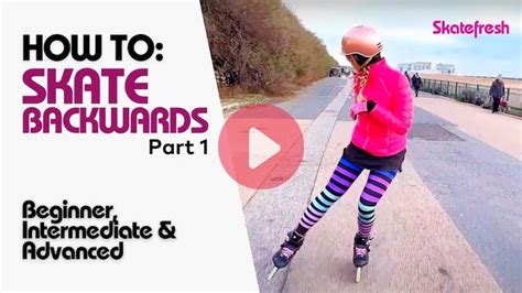 How To Inline Skate Backwards Beginner Intermediate And Advanced