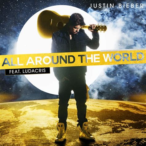 Ludacris — all around the world 04:04. All Around The World (letra y canción) - Justin Bieber ...