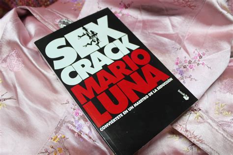 Sex Crack Conviertete En Un Maestro De La Seducción Mario Luna