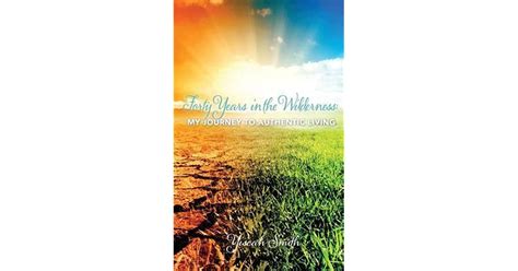 Forty Years In The Wilderness My Journey To Authentic Living By Yiscah
