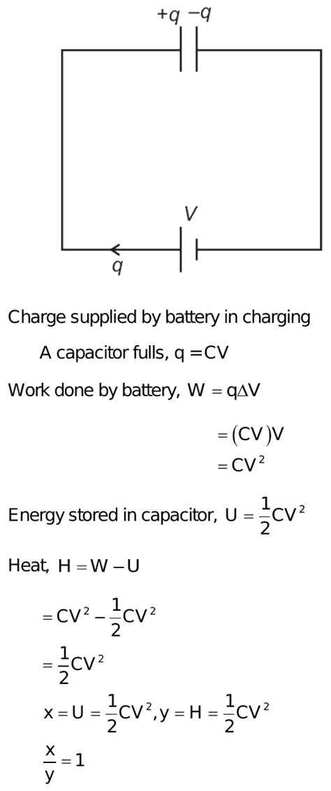 Energy Stored Capacitor And Heat Loss During Charging A Capacitor Have A Ratio Xy Where X And Y