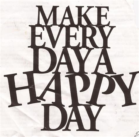 Make Everyday A Happy Day Daya Positive Mind Happy Day Mindfulness