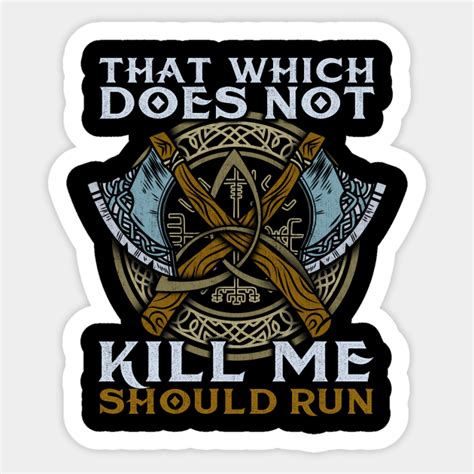 That Wich Does Not Kill Me Should Run T Shirt Muninn Sticker Teepublic