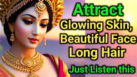Attract Glowing Skin Beautiful Face Long Hair Just Listen This