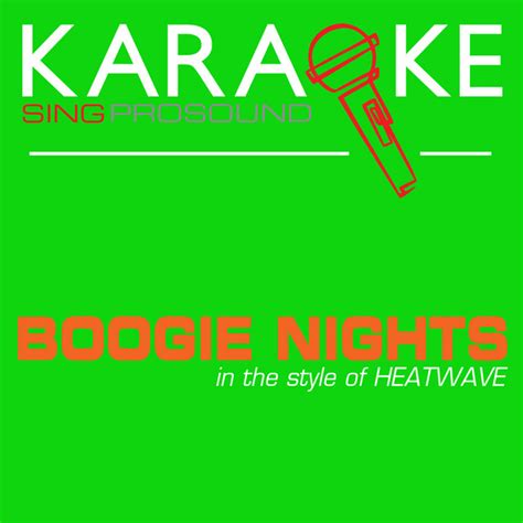 Boogie Nights In The Style Of Heatwave Karaoke With Background Vocal Single By Prosound