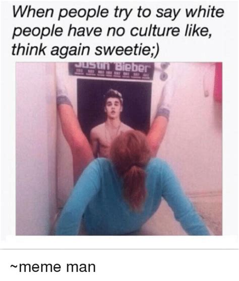 When People Try To Say White People Have No Culture Like Think Again