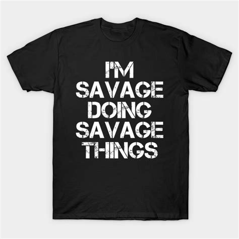 Savage Name T Shirt Savage Doing Savage Things T Shirt Teepublic