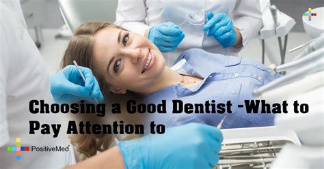 Choosing A Good Dentist What To Pay Attention To Positivemed