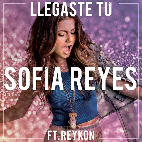 Llegaste Tú Feat Reykon Single álbum De Sofía Reyes En Apple Music