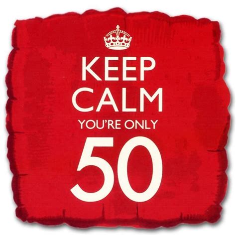 Keep Calm You Are Only 50 50th Birthday Wishes Birthday Wishes Funny