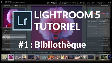 Adobe Lightroom 5 Tutoriel 1 Bibliothèque Youtube