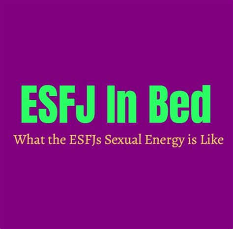 Esfj In Bed What The Esfjs Sexual Energy Is Like Personality Growth