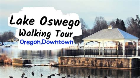 Walking Tour Of Lake Oswego Oregon Downtown The Richest City In