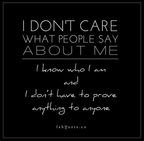 The People Who Care Know Me The Ones Who Don T Care Believe What They Want Anyway Fabulous