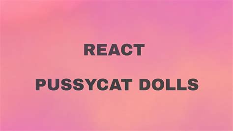 Pussycat Dolls React Lyrics Youtube