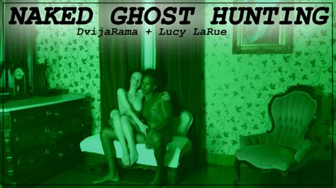 Naked Ghost Hunting With Dvijarama Video Apclips