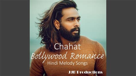 Chahat Bollywood Romance Hindi Melody Songs Youtube
