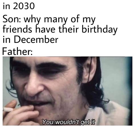 December Is Going To Have A Lot Of Birthdays Rmemes