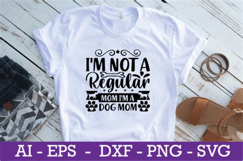 Im Not A Regular Mom Im A Dog Mom Svg Graphic By Mdlitonbd458