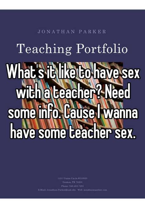 what s it like to have sex with a teacher need some info cause i wanna have some teacher sex