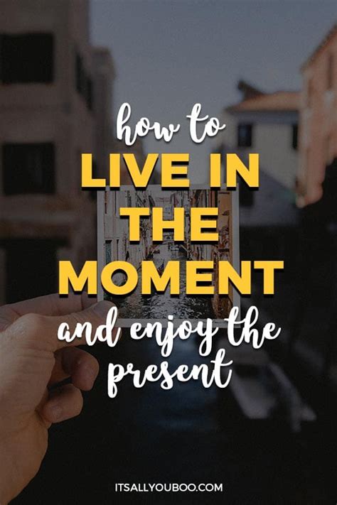 How To Live In The Moment And Enjoy The Present