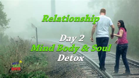 Day 2 Relationship Detox Of Our 7 Day Mind Body And Soul Detox Well