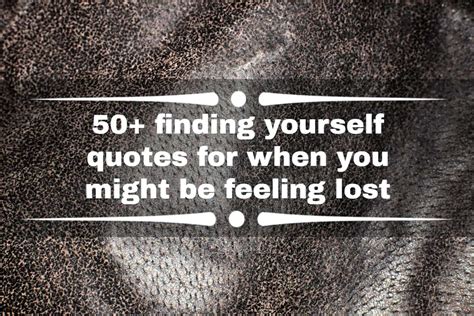 50 Finding Yourself Quotes For When You Might Be Feeling Lost Legitng