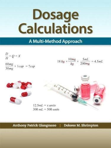Dosage Calculations A Multi Method Approach Nursing Math