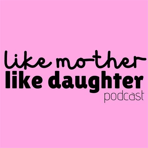 Like Mother Like Daughter Podcast