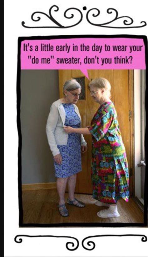 Girlfriends Old Lady Humor Funny Pictures Haha Funny