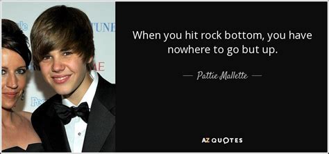 pattie mallette quote when you hit rock bottom you have nowhere to go