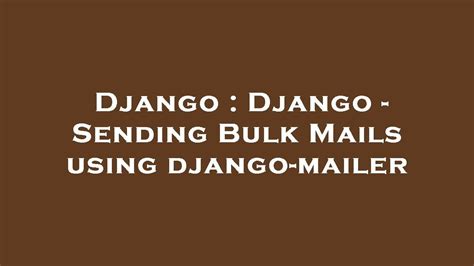 Django Django Sending Bulk Mails Using Django Mailer YouTube