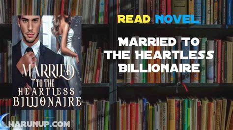 Read Married To The Heartless Billionaire Novel Full Episode Harunup