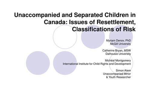 Ppt Unaccompanied And Separated Children In Canada Issues Of
