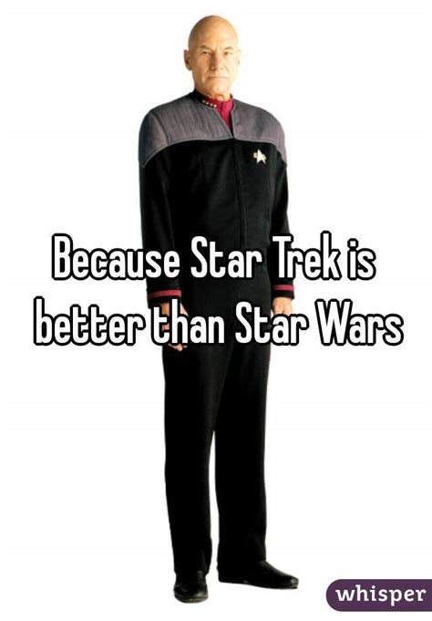 Because Star Trek Is Better Than Star Wars
