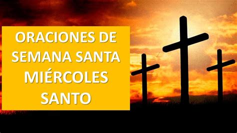 Oraciones De Semana Santa MiÉrcoles Santo Oracion Y Paz Youtube