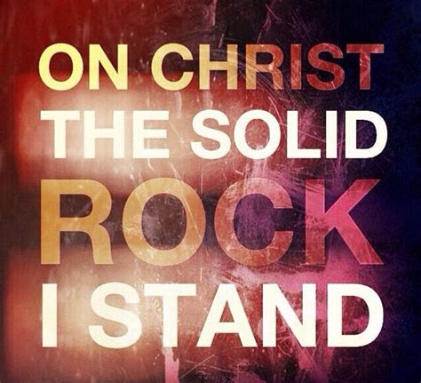 On Christ The Solid Rock I Stand Uplifting Quotes Holy Spirit Come