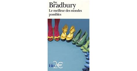 Le Meilleur Des Mondes Possibles Et Autres Nouvelles By Ray Bradbury