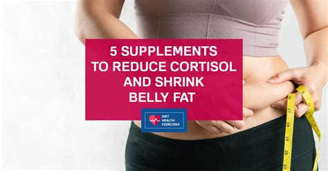 5 Supplements To Reduce Cortisol And Shrink Belly Fat Diet Health Exercises