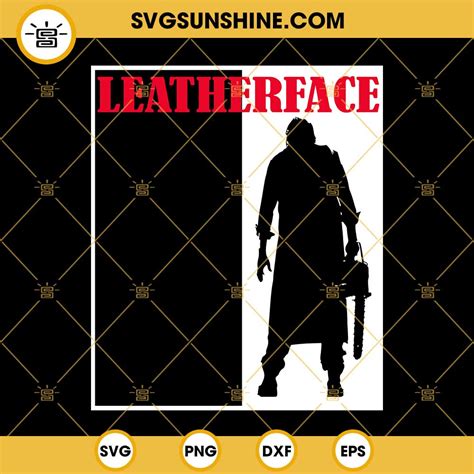Leatherface Svg Texas Scarface Svg The Texas Chainsaw Massacre Svg