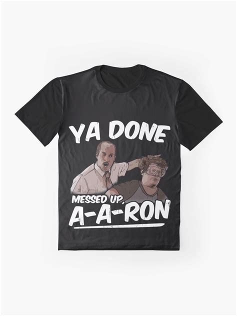 Ya Done Messed Up A Aron T Shirt By Gavinstees Redbubble