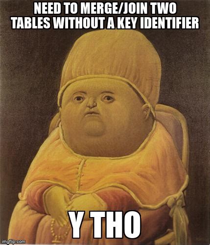 Meme Overflow On Twitter Need To Merge Join Two Tables Without A Key Identifier Https T Co