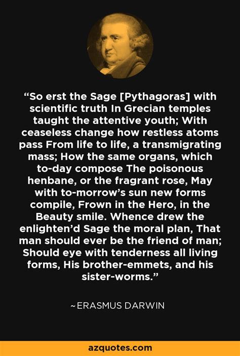 Erasmus Darwin Quote So Erst The Sage Pythagoras With Scientific Truth In Grecian