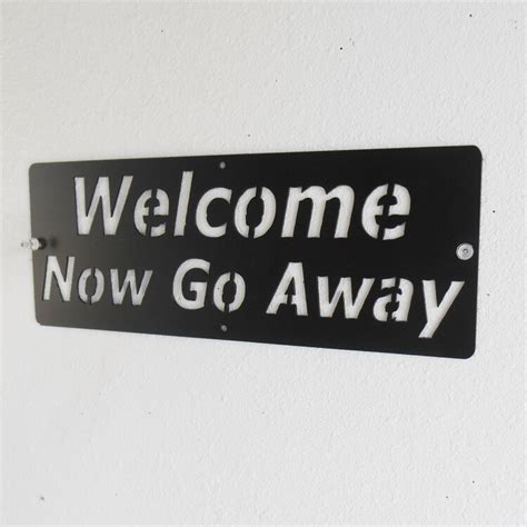 Welcome Now Go Away Sign Metal Art Wall Decor By Just4theartofit