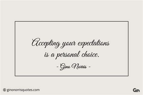 Accepting Your Expectations Gino Norris Gino Norris Quotes