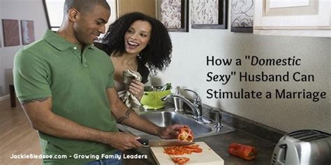 How A Domestic Sexy Husband Can Stimulate His Marriage Jackie Bledsoe Bestselling Author