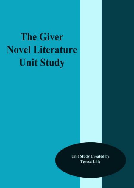 The Giver Novel Literature Unit Study By Teresa Lilly Ebook Barnes