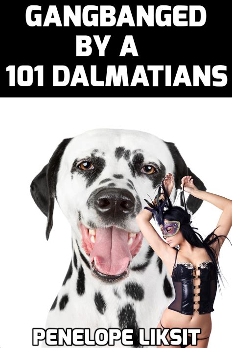 Gangbanged By 101 Dalmatians By Penelope Liksit Goodreads