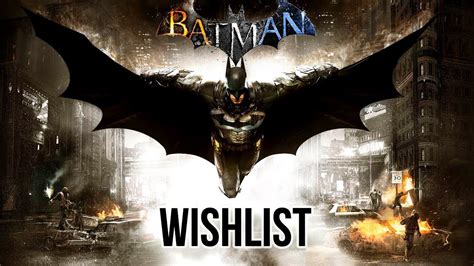 Next Batman Game Wishlist Youtube